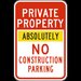 Private Property Absolutely No Construction Parking Sign